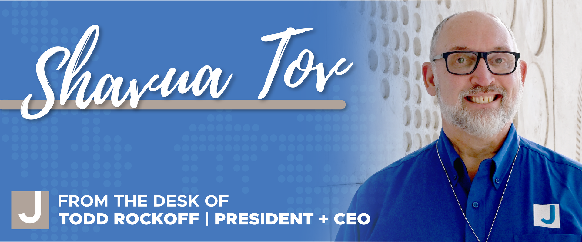 Shavua Tov and a photo of Todd Rockoff, a man in a blue collared shirt, smiling